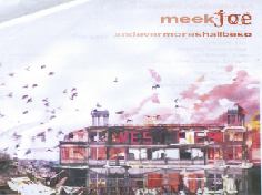 The meekjoe album �andevermoreshallbeso� is a story illustrated by 12 original meekjoe music videos of a young man coming to terms with his life in a sometimes abstract, weird, zany way.  The DVD is being offered with the CD as a double boxed package at �3.00 Available in the ClayClay shop